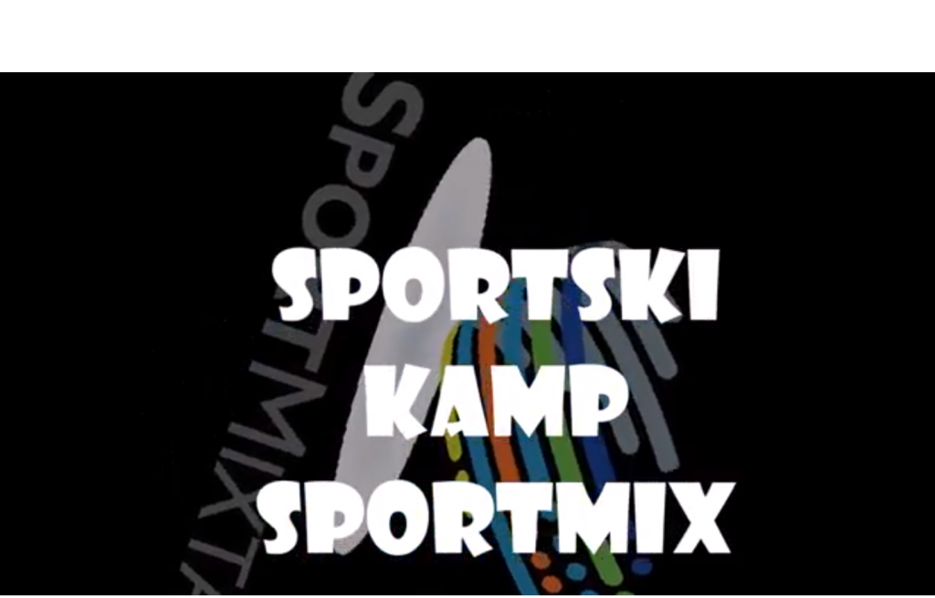 Video ljetnog sportskog kampa SPORTMIX 2018.